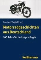 bokomslag Motorradgeschichten Aus Deutschland: 100 Jahre Technikpsychologie