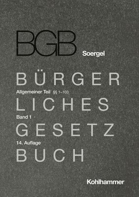 Susanne Lilian Gössl, Fabian Klinck, Daniel Könen, Michael Matthiessen, Klaus Neuhoff, Thomas Pfeiffer, Jan Dirk Harke - Kommentar Zum Burgerlichen Gesetzbuch Mit Einfuhrungsgesetz Und Nebengesetzen (Bgb) (Soergel): Band 1, Allgemeiner Teil 1: 1-103, Inbunden