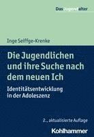 bokomslag Die Jugendlichen Und Ihre Suche Nach Dem Neuen Ich: Identitatsentwicklung in Der Adoleszenz