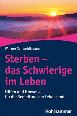 Werner Schweidtmann - Sterben - Das Schwierige Im Leben: Hilfen Und Hinweise Fur Die Begleitung Am Lebensende, Häftad
