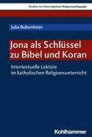 bokomslag Jona ALS Schlussel Zu Bibel Und Koran: Intertextuelle Lekture Im Katholischen Religionsunterricht