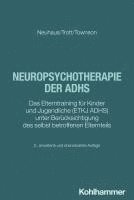 bokomslag Neuropsychotherapie Der Adhs: Das Elterntraining Fur Kinder Und Jugendliche (Etkj Adhs) Unter Berucksichtigung Des Selbst Betroffenen Elternteils