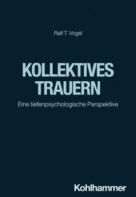 bokomslag Kollektives Trauern: Eine Tiefenpsychologische Perspektive