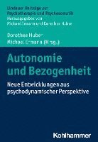 bokomslag Autonomie Und Bezogenheit: Neue Entwicklungen Aus Psychodynamischer Perspektive