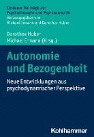 Autonomie Und Bezogenheit: Neue Entwicklungen Aus Psychodynamischer Perspektive 1