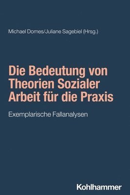 bokomslag Die Bedeutung von Theorien Sozialer Arbeit für die Praxis