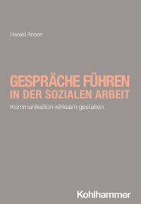 bokomslag Gesprache Fuhren in Der Sozialen Arbeit: Kommunikation Wirksam Gestalten