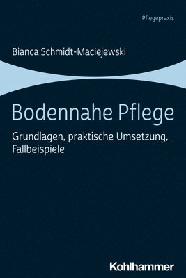 bokomslag Bodennahe Pflege: Grundlagen, Praktische Umsetzung, Fallbeispiele