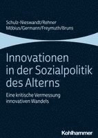 bokomslag Innovationen in Der Sozialpolitik Des Alterns: Eine Kritische Vermessung Innovativen Wandels