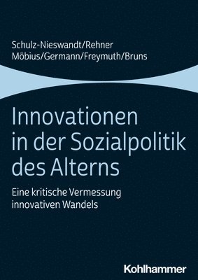 bokomslag Innovationen in Der Sozialpolitik Des Alterns: Eine Kritische Vermessung Innovativen Wandels