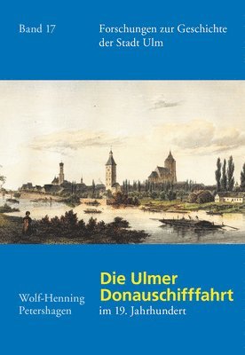 bokomslag Die Ulmer Donauschifffahrt Im 19. Jahrhundert