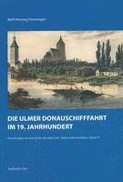 Die Ulmer Donauschifffahrt Im 19. Jahrhundert