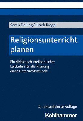 bokomslag Religionsunterricht Planen: Ein Didaktisch-Methodischer Leitfaden Fur Die Planung Einer Unterrichtsstunde