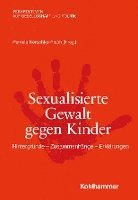 bokomslag Sexualisierte Gewalt Gegen Kinder: Hintergrunde - Zusammenhange - Erklarungen