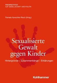 bokomslag Sexualisierte Gewalt Gegen Kinder: Hintergrunde - Zusammenhange - Erklarungen