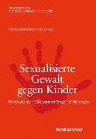 Pamela Kerschke-Risch - Sexualisierte Gewalt Gegen Kinder: Hintergrunde - Zusammenhange - Erklarungen, Häftad