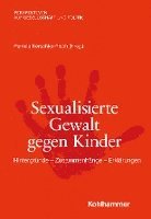 Sexualisierte Gewalt Gegen Kinder: Hintergrunde - Zusammenhange - Erklarungen 1