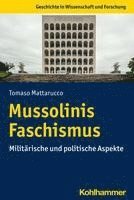 bokomslag Mussolinis Faschismus: Militarische Und Politische Aspekte