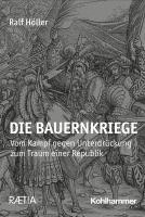 bokomslag Die Bauernkriege 1525/26: Vom Kampf Gegen Unterdruckung Zum Traum Einer Republik