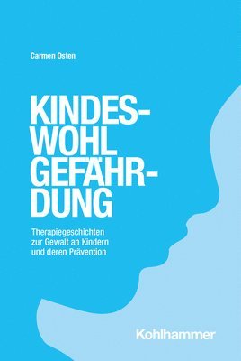 bokomslag Kindeswohlgefahrdung: Therapiegeschichten Zur Gewalt an Kindern Und Deren Pravention