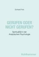 bokomslag Gerufen Oder Nicht Gerufen?: Spiritualitat in Der Analytischen Psychologie