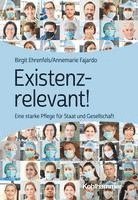 bokomslag Existenzrelevant!: Eine Starke Pflege Fur Staat Und Gesellschaft