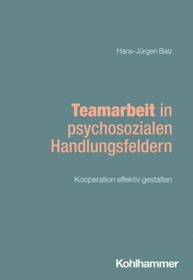 Hans-Jürgen Balz - Teamarbeit in psychosozialen Handlungsfeldern, Häftad