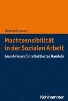 bokomslag Machtsensibilitat in Der Sozialen Arbeit: Grundwissen Fur Reflektiertes Handeln