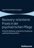 bokomslag Recovery-Orientierte PRAXIS in Der Psychiatrischen Pflege: Kritische Reflexion, Praktische Umsetzung Und Zukunftsaussichten