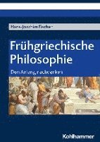 bokomslag Fruhgriechische Philosophie: Den Anfang Nachdenken