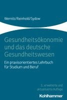 Martin H. Wernitz, Thomas Reinhold, Hanna Sydow - Gesundheitsokonomie Und Das Deutsche Gesundheitswesen: Ein Praxisorientiertes Lehrbuch Fur Studium Und Beruf, Häftad
