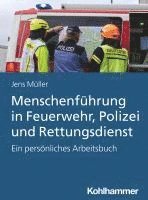 bokomslag Menschenfuhrung in Feuerwehr, Polizei Und Rettungsdienst: Ein Personliches Arbeitsbuch