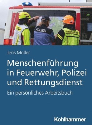 bokomslag Menschenfuhrung in Feuerwehr, Polizei Und Rettungsdienst: Ein Personliches Arbeitsbuch