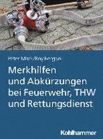 Peter Mack, Roy Bergdoll - Merkhilfen Und Abkurzungen Bei Feuerwehr, Thw Und Rettungsdienst, Häftad