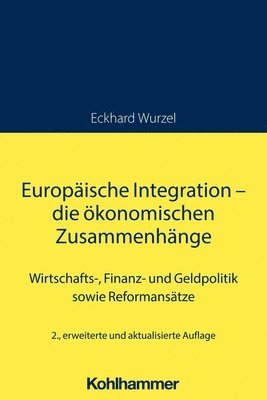 bokomslag Europaische Integration - Die Okonomischen Zusammenhange: Wirtschafts-, Finanz- Und Geldpolitik Sowie Reformansatze