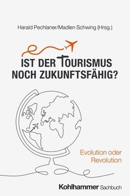 bokomslag Ist Der Tourismus Noch Zukunftsfahig?: Evolution Oder Revolution