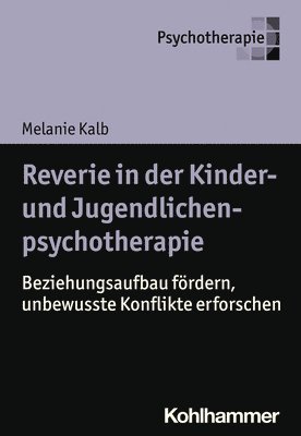 bokomslag Reverie in Der Kinder- Und Jugendlichenpsychotherapie: Beziehungsaufbau Fordern, Unbewusste Konflikte Erforschen