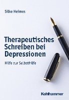 Silke Heimes - Therapeutisches Schreiben Bei Depressionen: Hilfe Zur Selbsthilfe, Häftad
