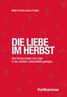 Die Liebe Im Herbst: Wie Partnerschaft Und Liebe in Der Zweiten Lebenshalfte Gelingen 1