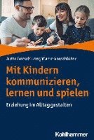 Mit Kindern Kommunizieren, Lernen Und Spielen: Erziehung Im Alltag Gestalten 1