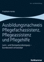 bokomslag Ausbildungsnachweis Pflegefachassistenz, Pflegeassistenz Und Pflegehilfe: Lern- Und Kompetenzkompass - Bundesweit Einsetzbar