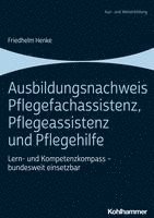 Ausbildungsnachweis Pflegefachassistenz, Pflegeassistenz Und Pflegehilfe: Lern- Und Kompetenzkompass - Bundesweit Einsetzbar