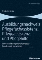 Ausbildungsnachweis Pflegefachassistenz, Pflegeassistenz Und Pflegehilfe: Lern- Und Kompetenzkompass - Bundesweit Einsetzbar 1