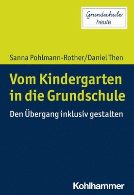 Sanna Pohlmann-Rother, Daniel Then - Vom Kindergarten in Die Grundschule: Den Ubergang Inklusiv Gestalten, Häftad