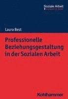 bokomslag Professionelle Beziehungsgestaltung in Der Sozialen Arbeit