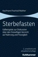 bokomslag Sterbefasten: Fallbeispiele Zur Diskussion Uber Den Freiwilligen Verzicht Auf Nahrung Und Flussigkeit