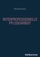 bokomslag Interprofessionelle Pflegearbeit