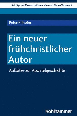 Peter Pilhofer - Ein Neuer Fruhchristlicher Autor: Aufsatze Zur Apostelgeschichte, Häftad