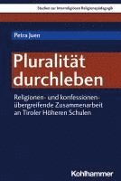 Pluralitat Durchleben: Religionen- Und Konfessionenubergreifende Zusammenarbeit an Tiroler Hoheren Schulen 1