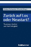 bokomslag Zuruck Auf Los Oder Neustart?: Tourismus, Kirchen Und Nachhaltigkeit
